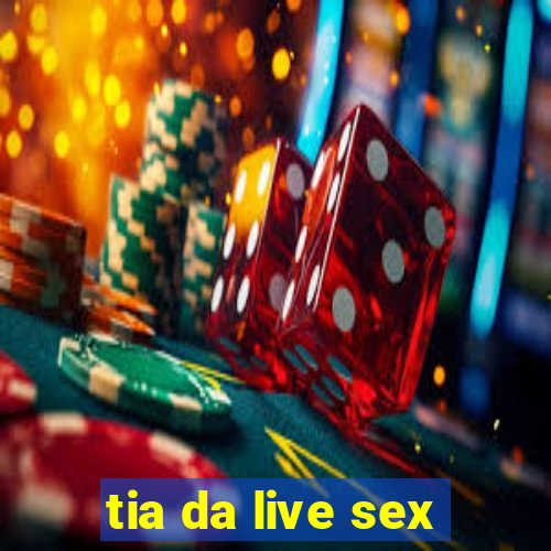 tia da live sex