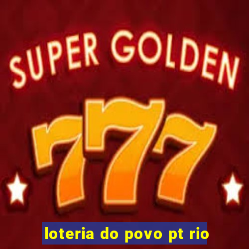 loteria do povo pt rio