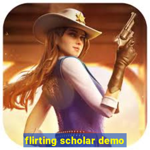 flirting scholar demo