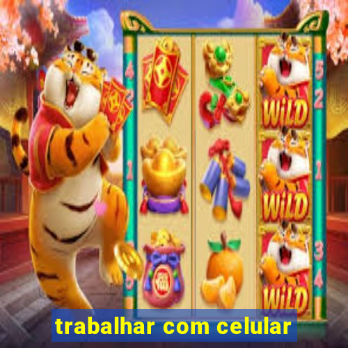 trabalhar com celular