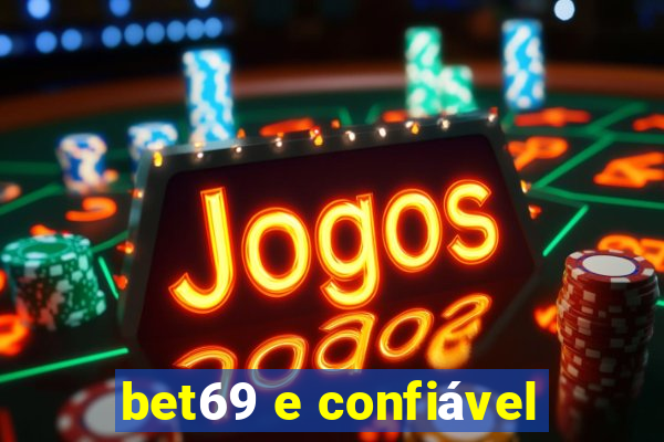 bet69 e confiável