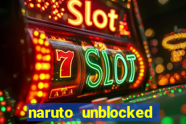 naruto unblocked games 76