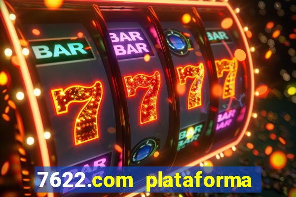 7622.com plataforma de jogos