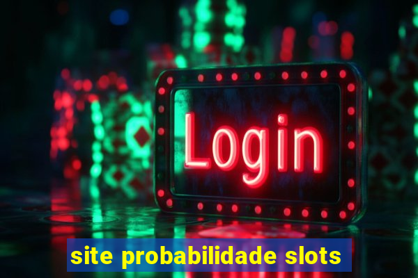 site probabilidade slots