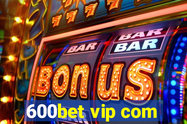 600bet vip com