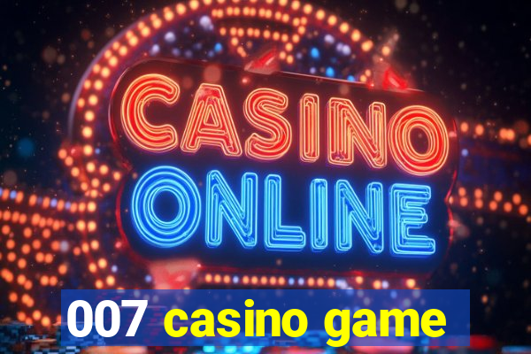 007 casino game