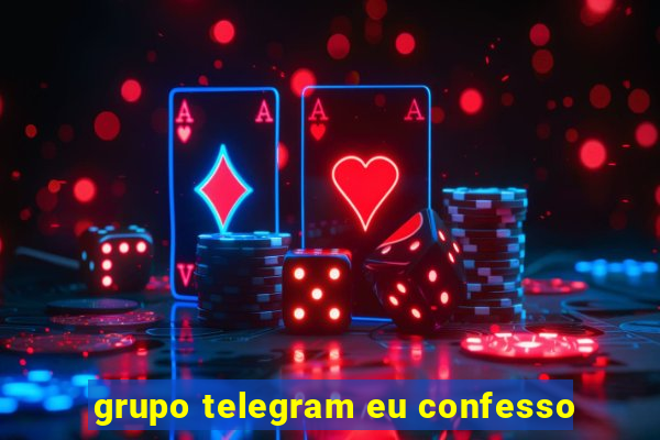 grupo telegram eu confesso