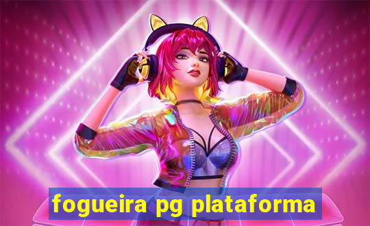 fogueira pg plataforma