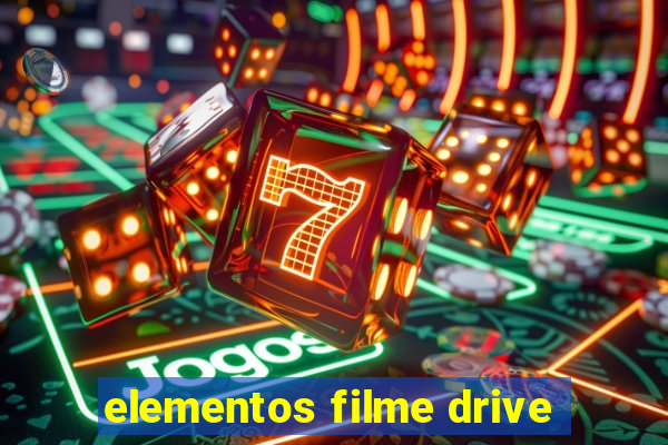 elementos filme drive