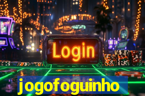 jogofoguinho