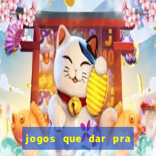 jogos que dar pra ganhar dinheiro