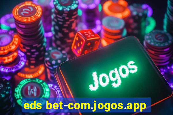 eds bet-com.jogos.app