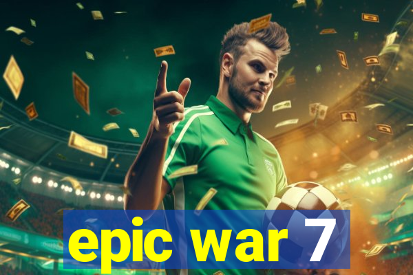 epic war 7