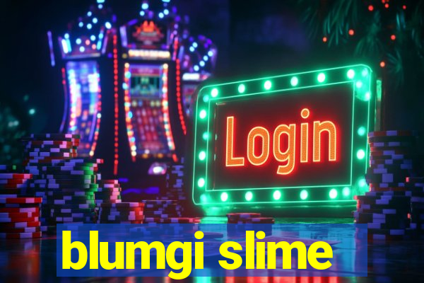 blumgi slime