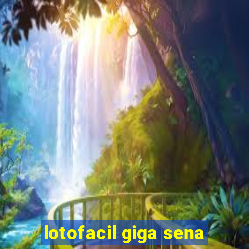 lotofacil giga sena