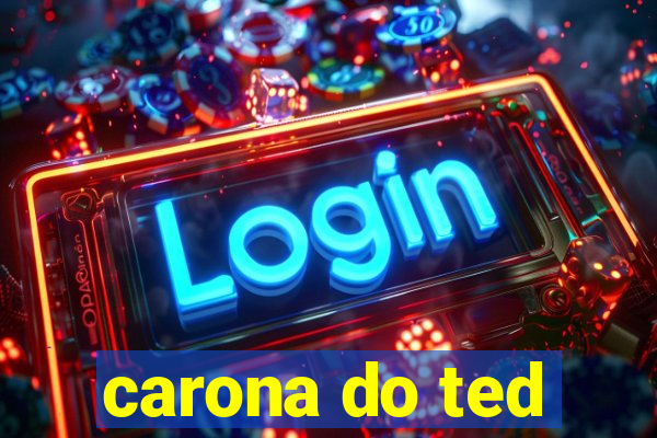 carona do ted