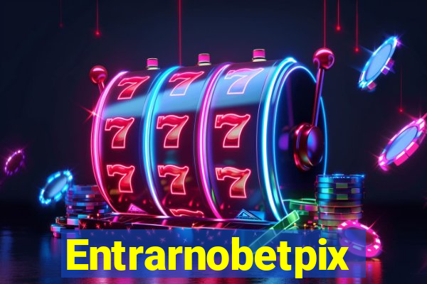 Entrarnobetpix