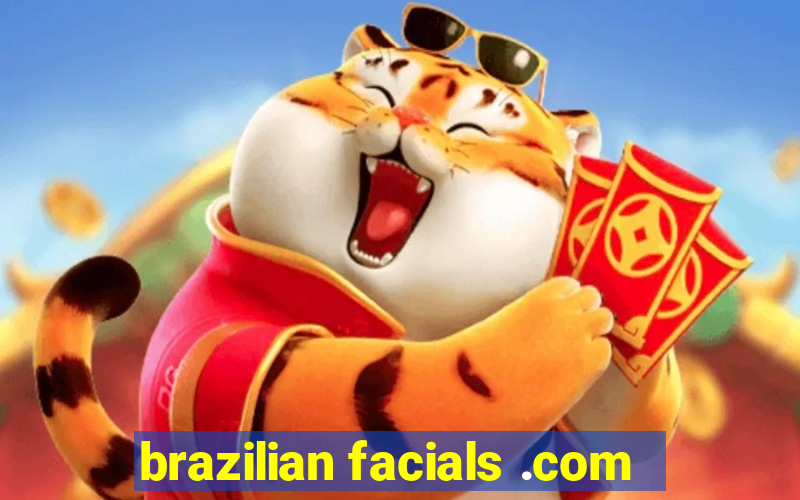 brazilian facials .com