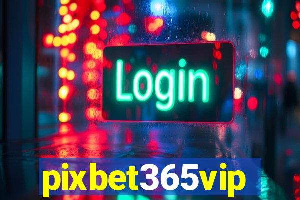 pixbet365vip