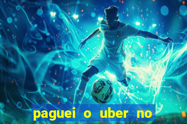 paguei o uber no pix e nao encontrou motorista