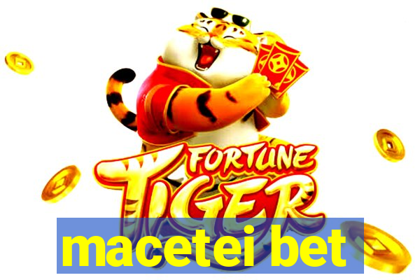 macetei bet