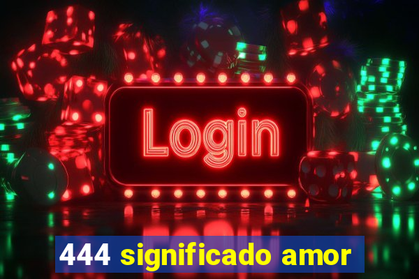 444 significado amor