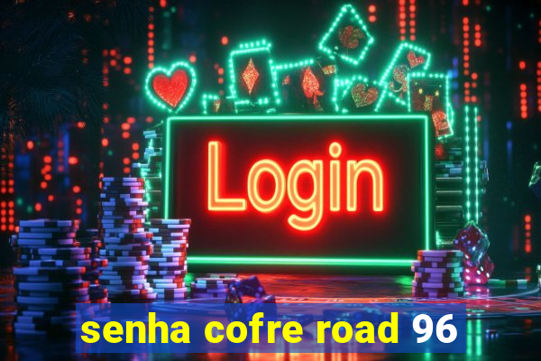 senha cofre road 96