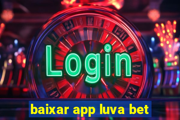 baixar app luva bet