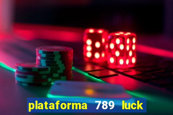 plataforma 789 luck é confiável