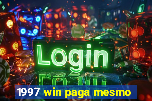 1997 win paga mesmo