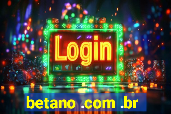 betano .com .br