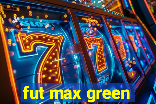 fut max green