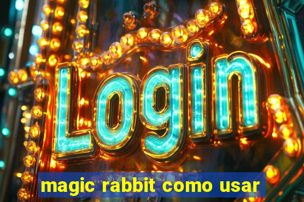 magic rabbit como usar