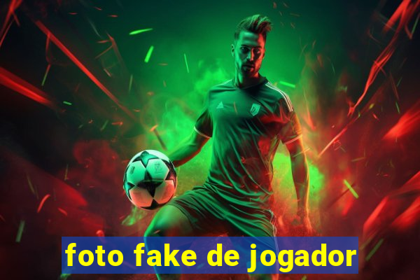 foto fake de jogador