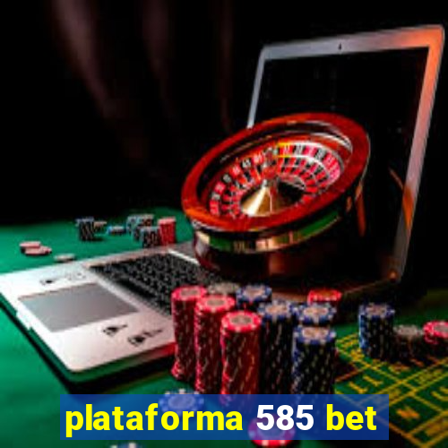 plataforma 585 bet