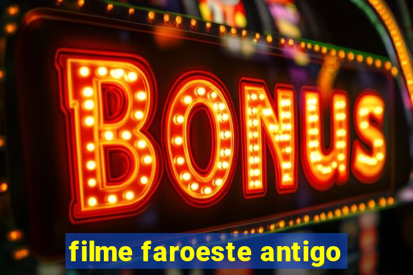 filme faroeste antigo