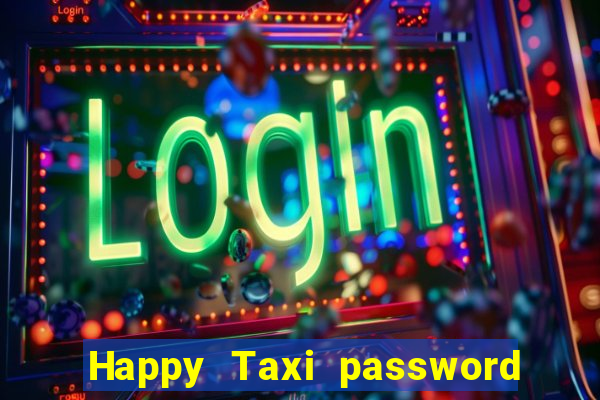 Happy Taxi password road 96 road 96 happy taxi security