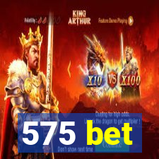 575 bet