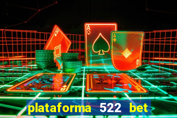 plataforma 522 bet 茅 confi谩vel