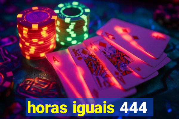 horas iguais 444