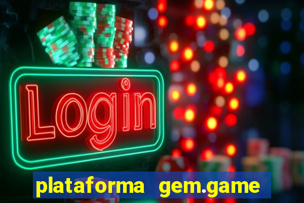 plataforma gem.game é confiável