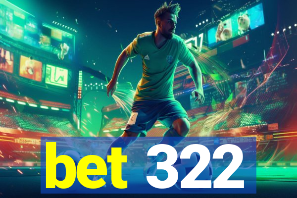 bet 322