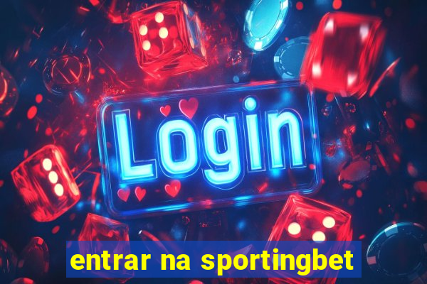 entrar na sportingbet