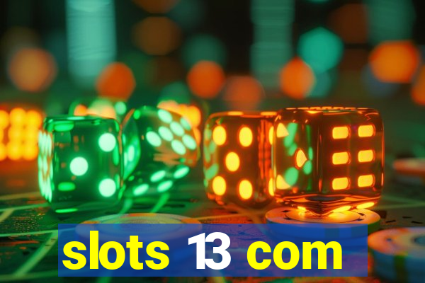 slots 13 com