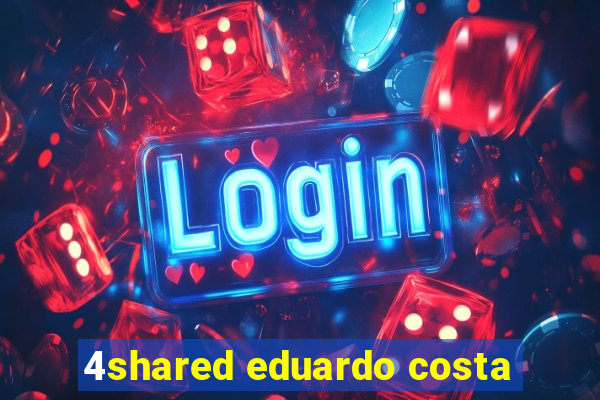 4shared eduardo costa