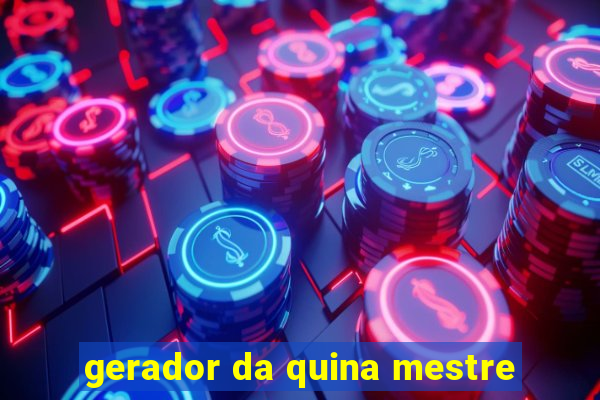 gerador da quina mestre