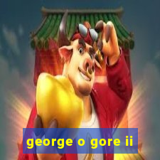 george o gore ii