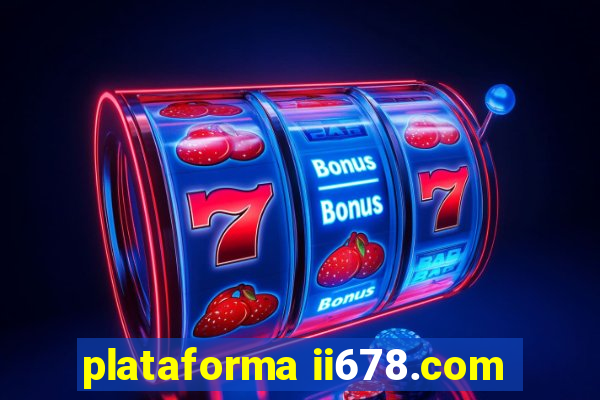 plataforma ii678.com