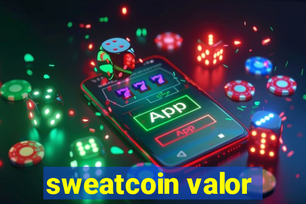 sweatcoin valor