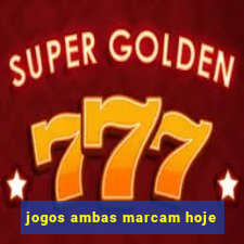 jogos ambas marcam hoje